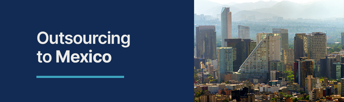 Outsourcing to Mexico: Pros, Cons, & Tips for Success
