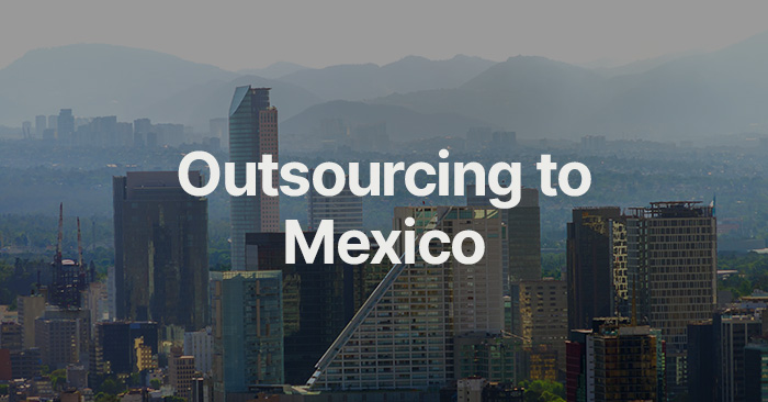 Outsourcing to Mexico: Pros, Cons, & Tips for Success