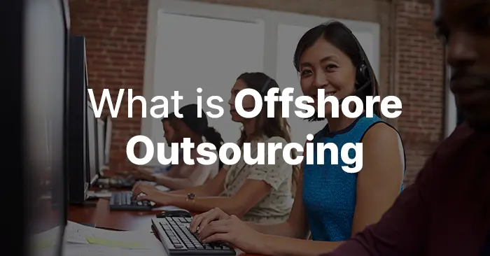 What Is Offshore IT Outsourcing? Services & Companies Explained