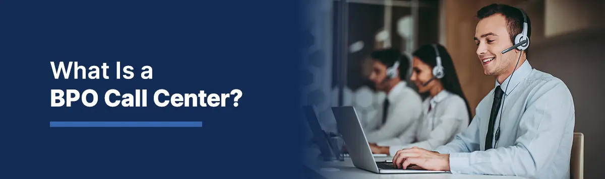 What Is a BPO Call Center? Pros, Cons, and How to Choose the Right Partner