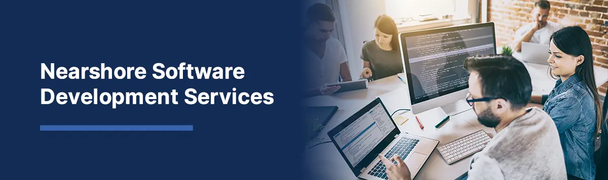 A Complete Guide to Nearshore Software Development Services