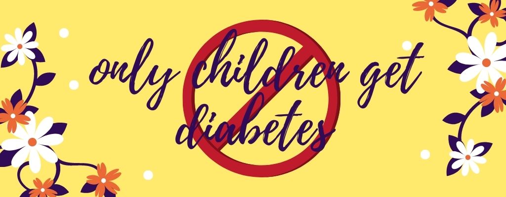 Diabetes myth 6 only children get diabetes