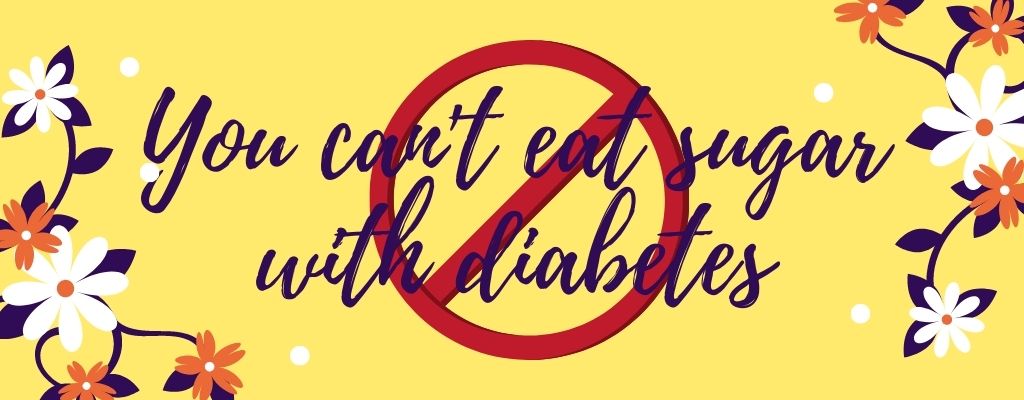 Diabetes myth 2 - cant eat sugar with diabetes