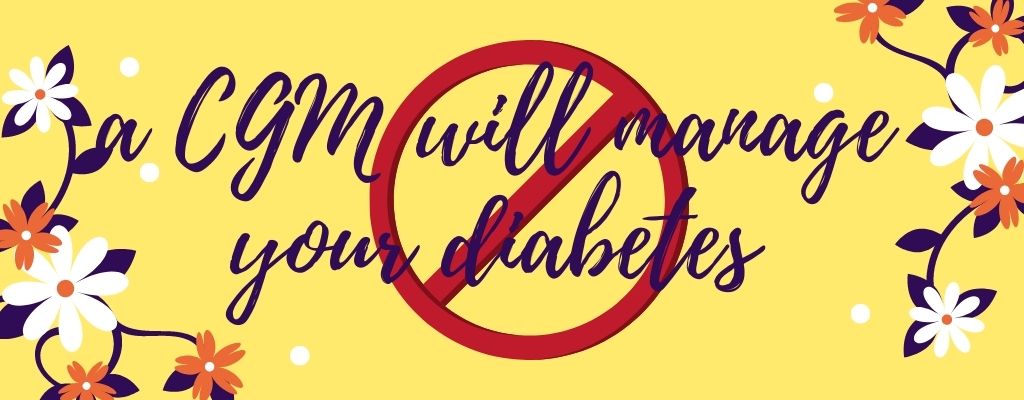 Diabetes myth 10 - CGM will run your diabetes