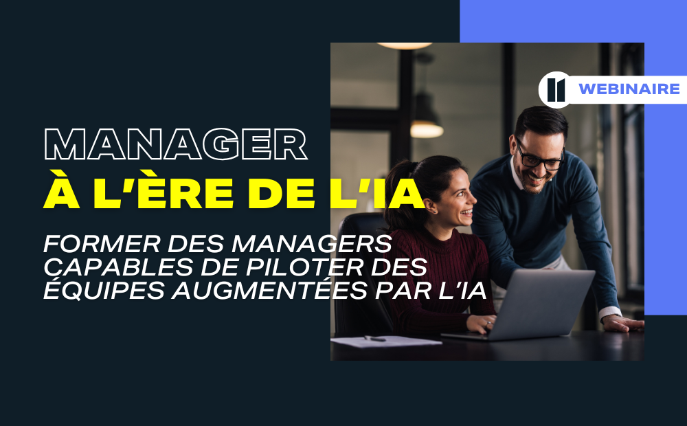 Manager à l'ère de l'IA : équiper vos managers et prioriser les chantiers clés