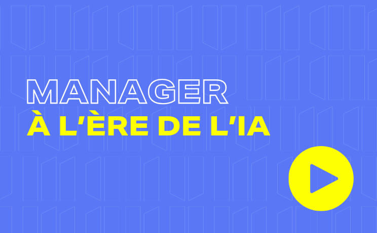 Manager à l'ère de l'IA : équiper vos managers et prioriser les chantiers clés