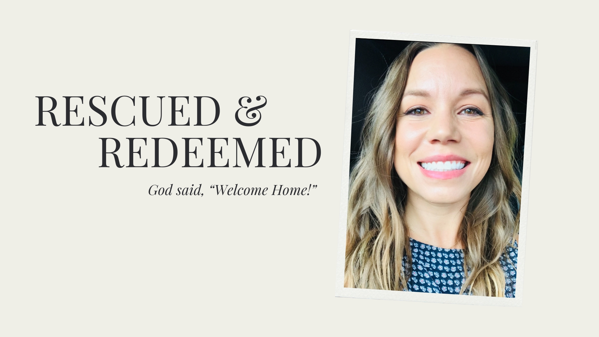 Rescued & Redeemed - A Testimony