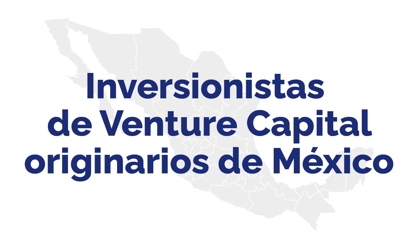 Inversionistas de Venture Capital originarios de México