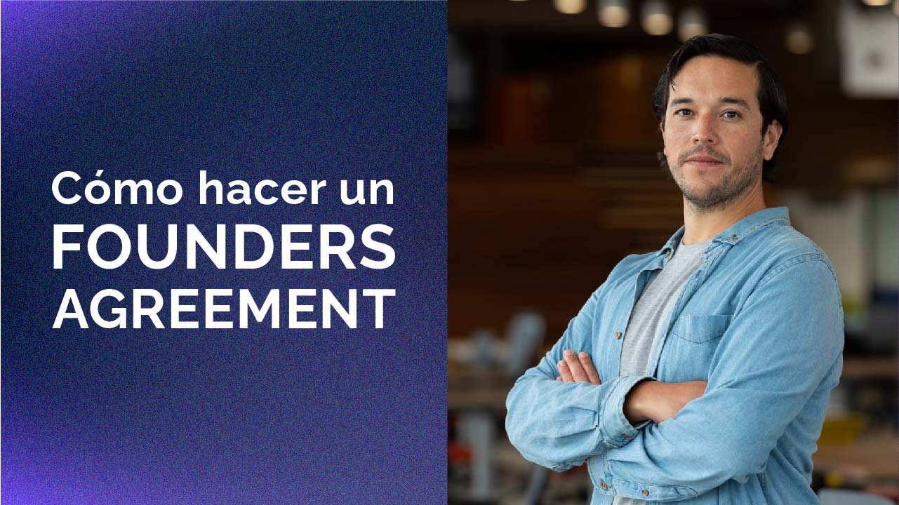 Founders Agreement: Qué es, importancia y cómo hacerlo