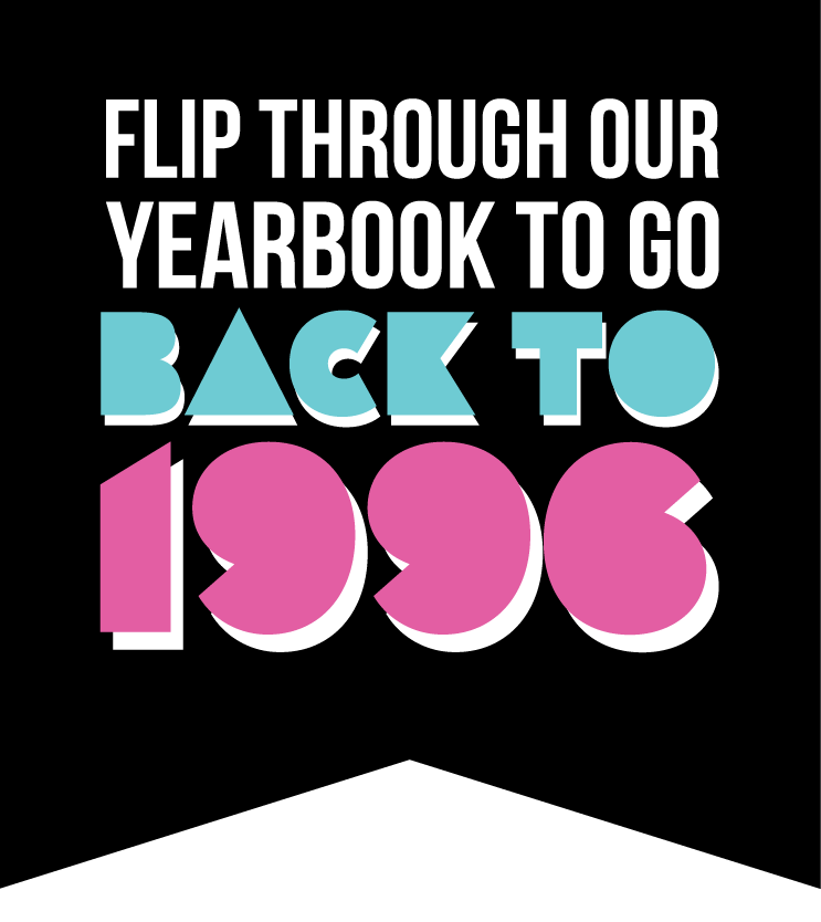 Flip through our yearbook to go Back to 1996