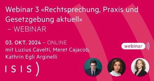 ISIS Webinar 3 - Rechtsprechung, Praxis und Gesetzgebung aktuell