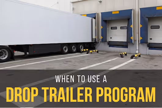 When To Use A Drop Trailer Program - Trailer entering to a warehouse
