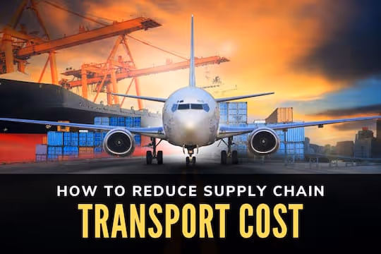 How to Reduce Supply Chain Transport Costs - Mode of Transportation