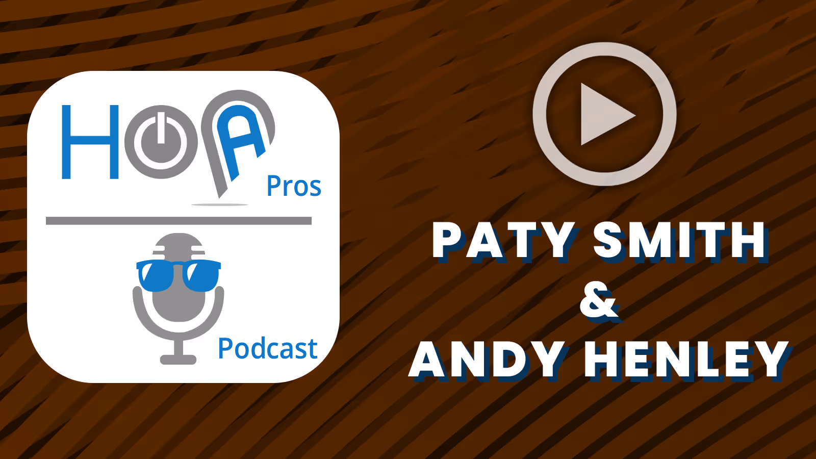 The HOA Pros Podcast Featuring Andy Henley and Paty Smith from ProTec | HOA Education & Insights | ProTec