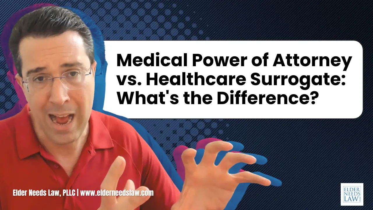 Medical Power of Attorney vs. Health Care Surrogate: What Florida Residents Need to Know
