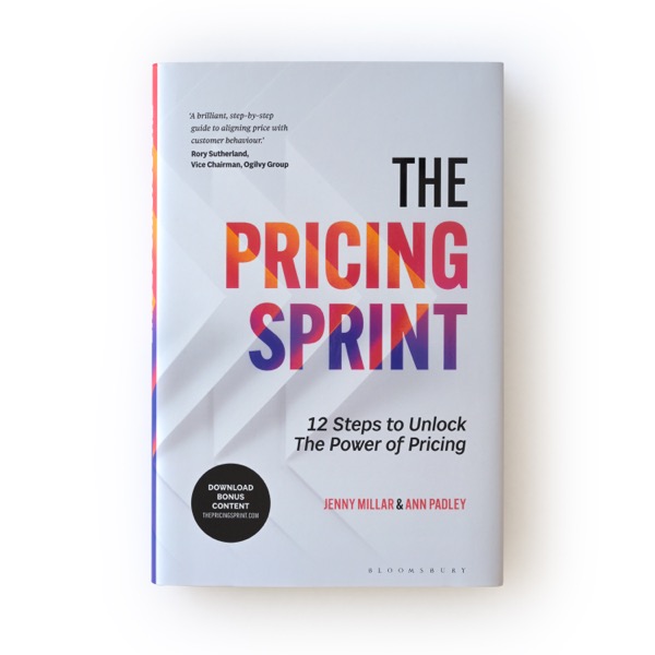The Pricing Sprint: 12 Steps to Unlock the Power of Pricing, by Jenny Millar and Ann Padley, published by Bloomsbury Business