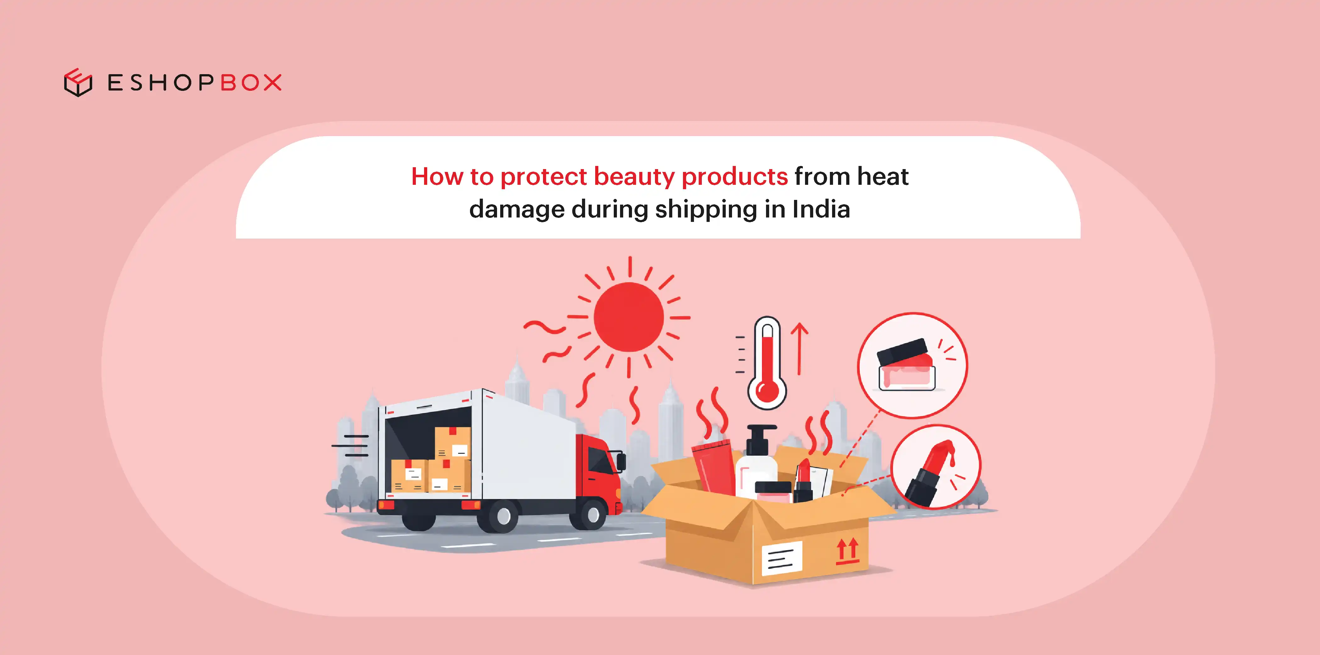 How to protect beauty products from heat damage during shipping