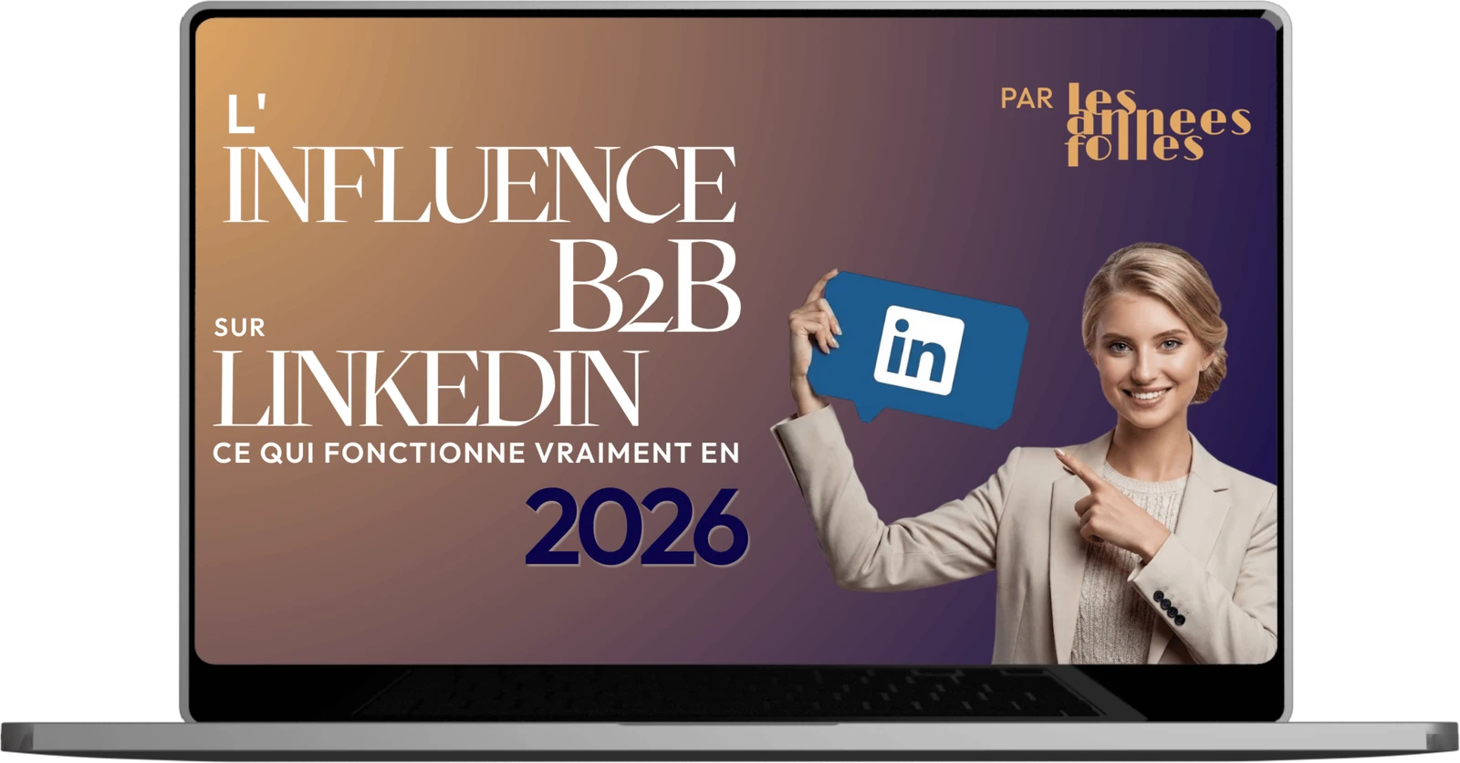 B2B influence on LinkedIn: what really works in 2026, free ebook by Les Années Folles