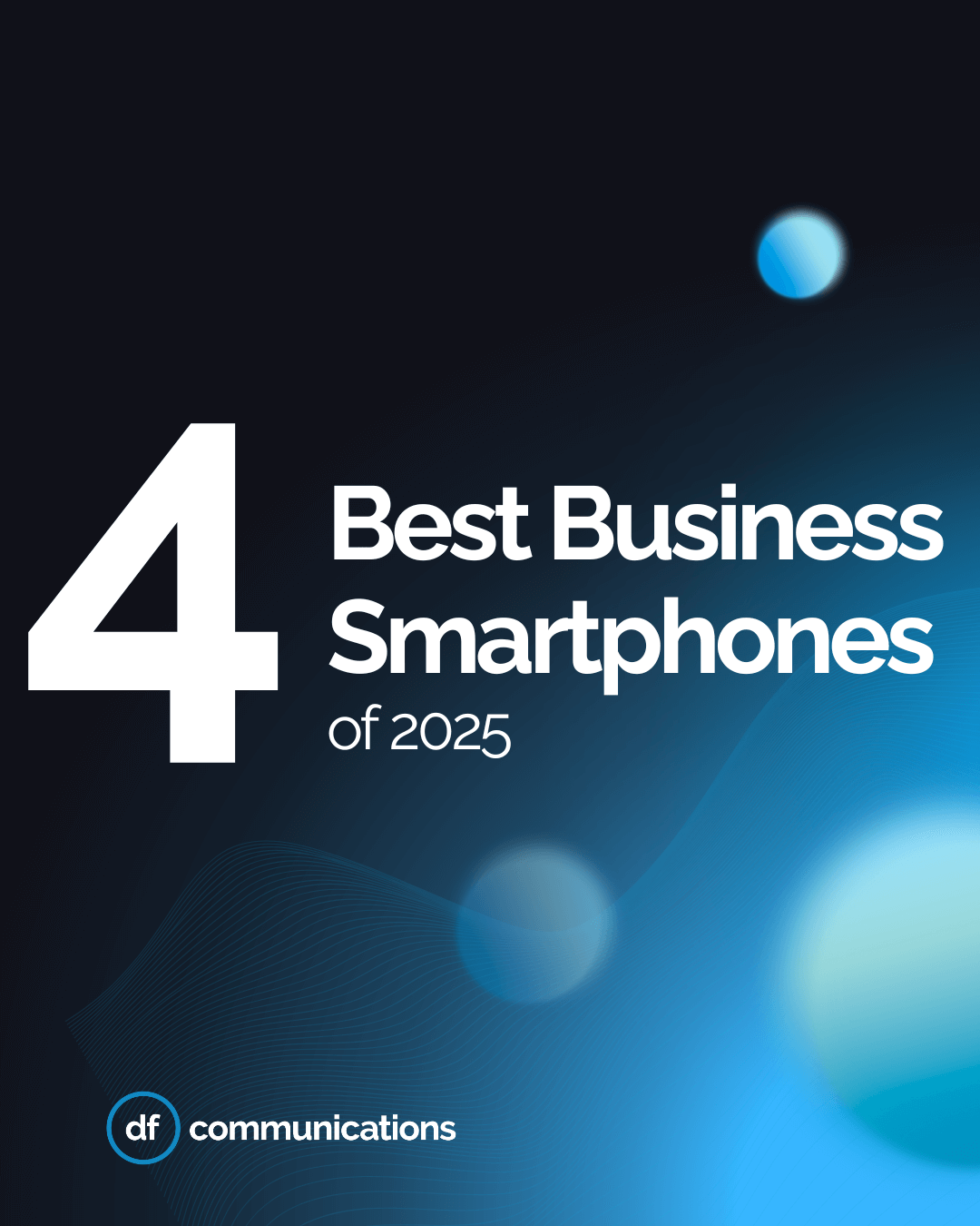 The Top 4 Business Smartphones of 2025