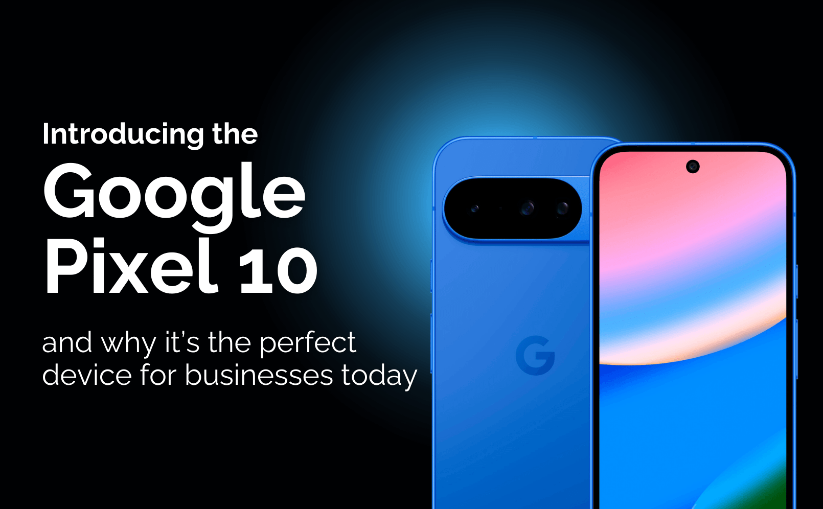 Taking a closer look at the new Google Pixel 10 for business 