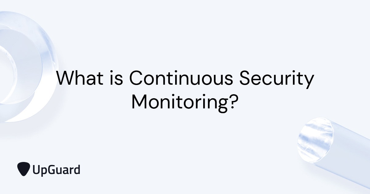 What is Continuous Security Monitoring? | UpGuard