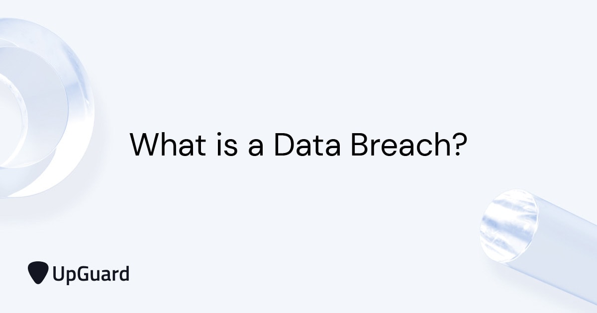 Data Breaches Explained: Causes, Consequences, and What to Do | UpGuard