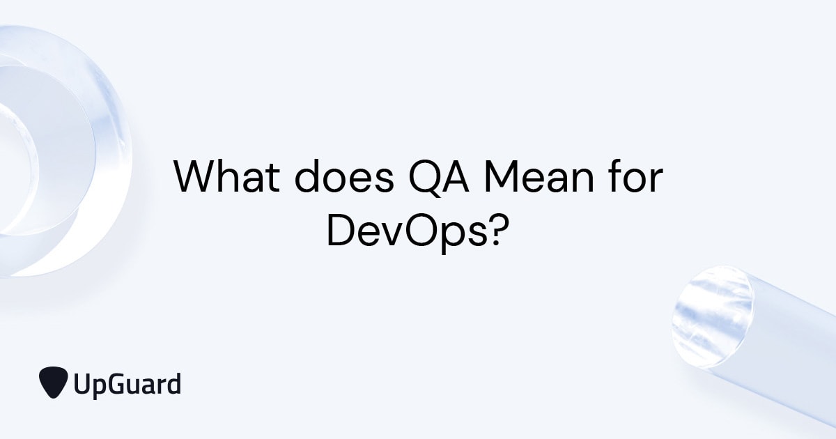 What Does QA Mean for DevOps? UpGuard