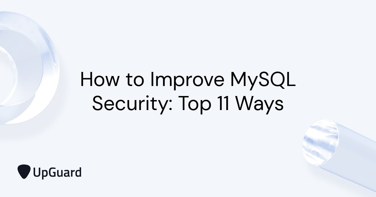 How to Improve MySQL Security: Top 11 Ways | UpGuard
