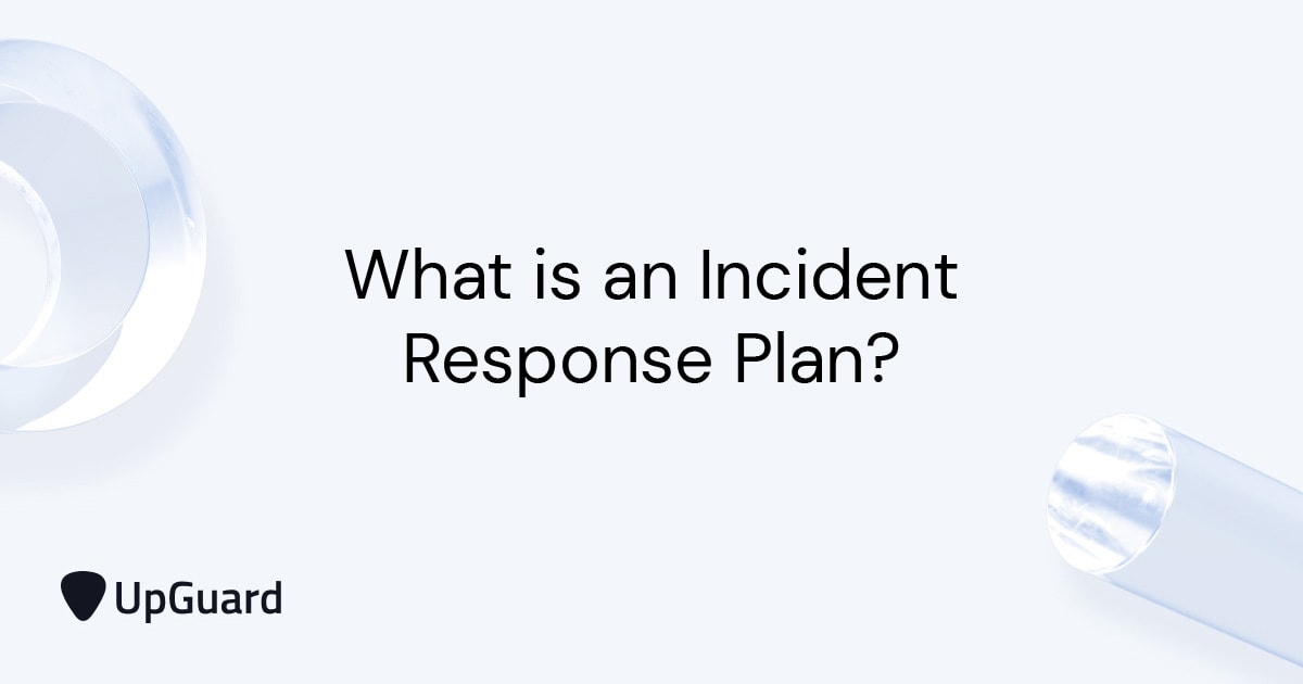 Incident Response Plans: Roles, Incident Types, and Standards | UpGuard