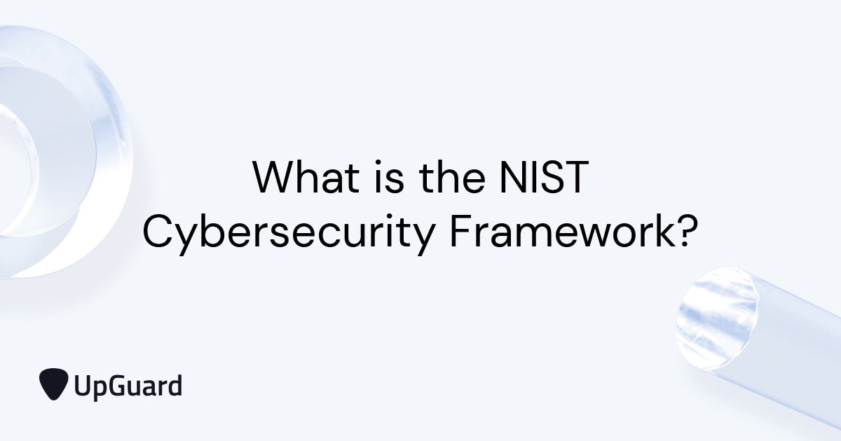 What is the NIST Cybersecurity Framework (NIST CSF)?  | UpGuard