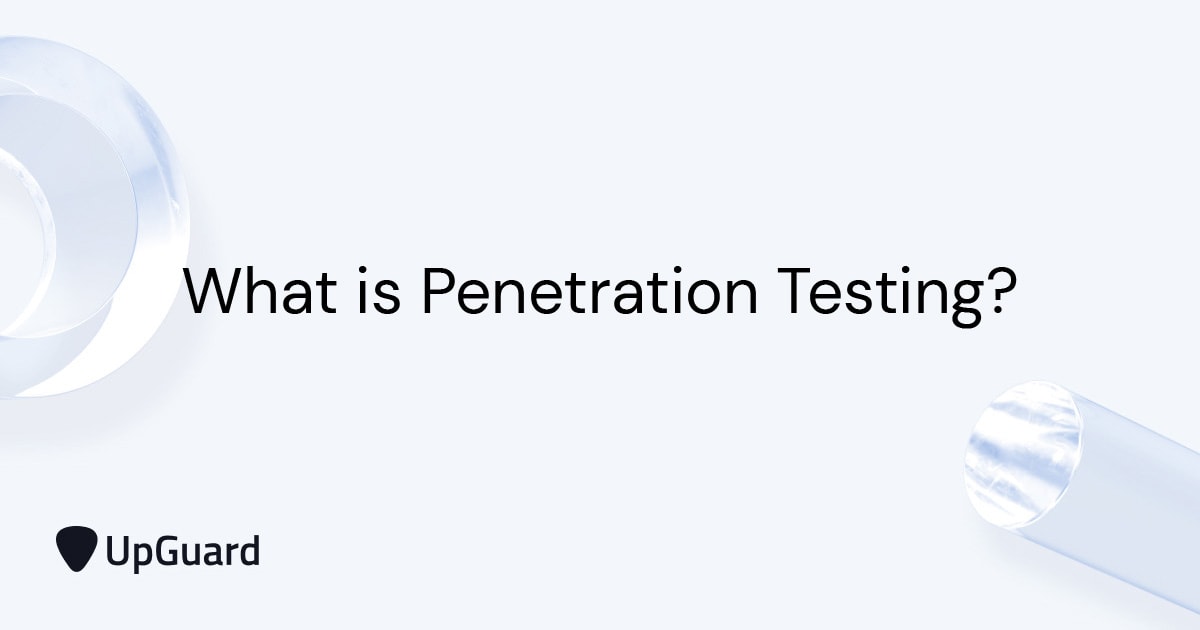 Penetration Testing Explained: 6 Stages, Types, and Frameworks | UpGuard