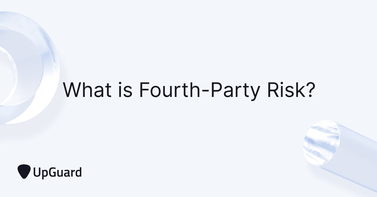 What is Fourth-Party Risk? | UpGuard