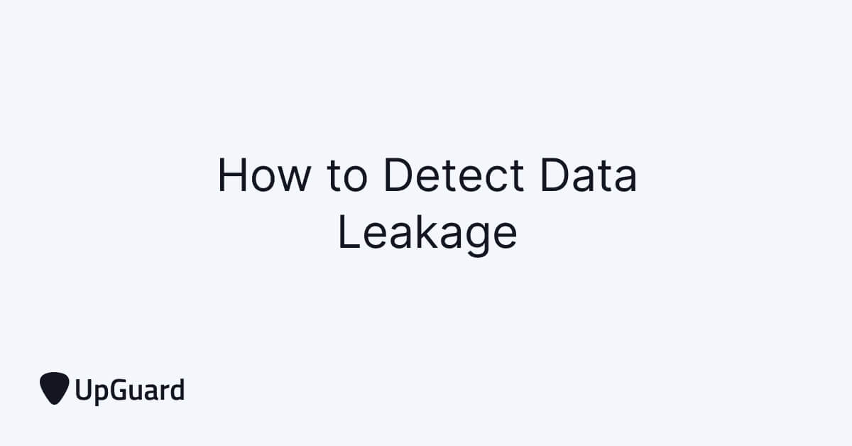 How to Detect Data Leakage (Full Guide) | UpGuard