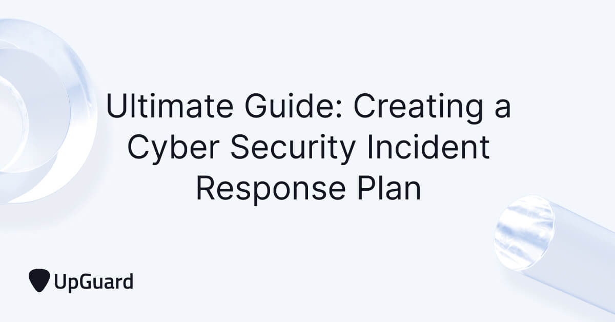 How to Create an Incident Response Plan (Detailed Guide) | UpGuard