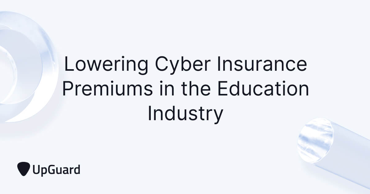 Lowering Cyber Insurance Premiums in the Education Industry | UpGuard