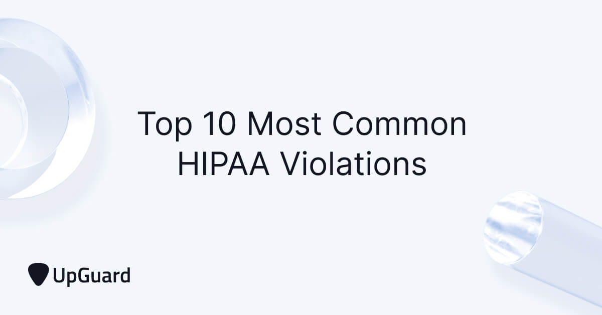 Top 10 Most Common HIPAA Violations (and How to Avoid Them) | UpGuard