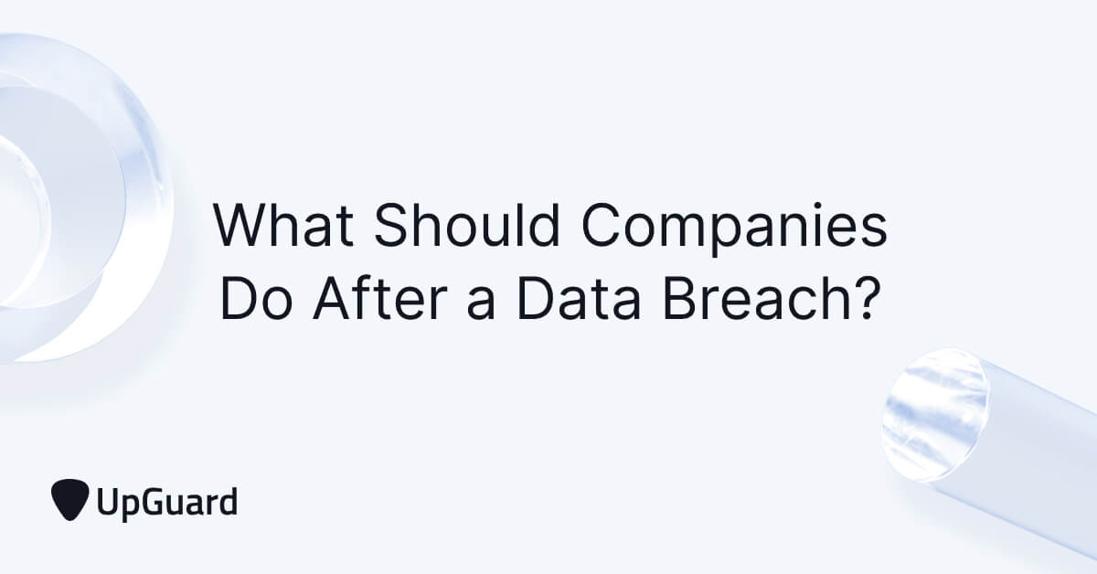 What Should Companies Do After a Data Breach? | UpGuard