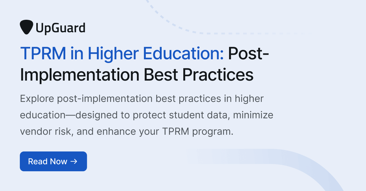 TPRM in Higher Education: Post-Implementation Best Practices | UpGuard