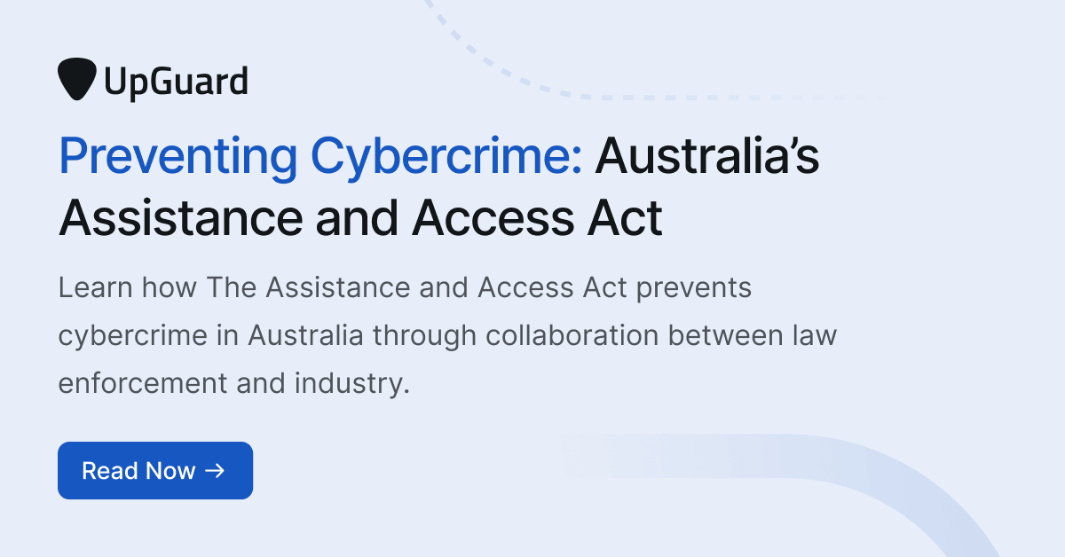UpGuard - Preventing Cybercrime: Australia's Assistance and Access Act