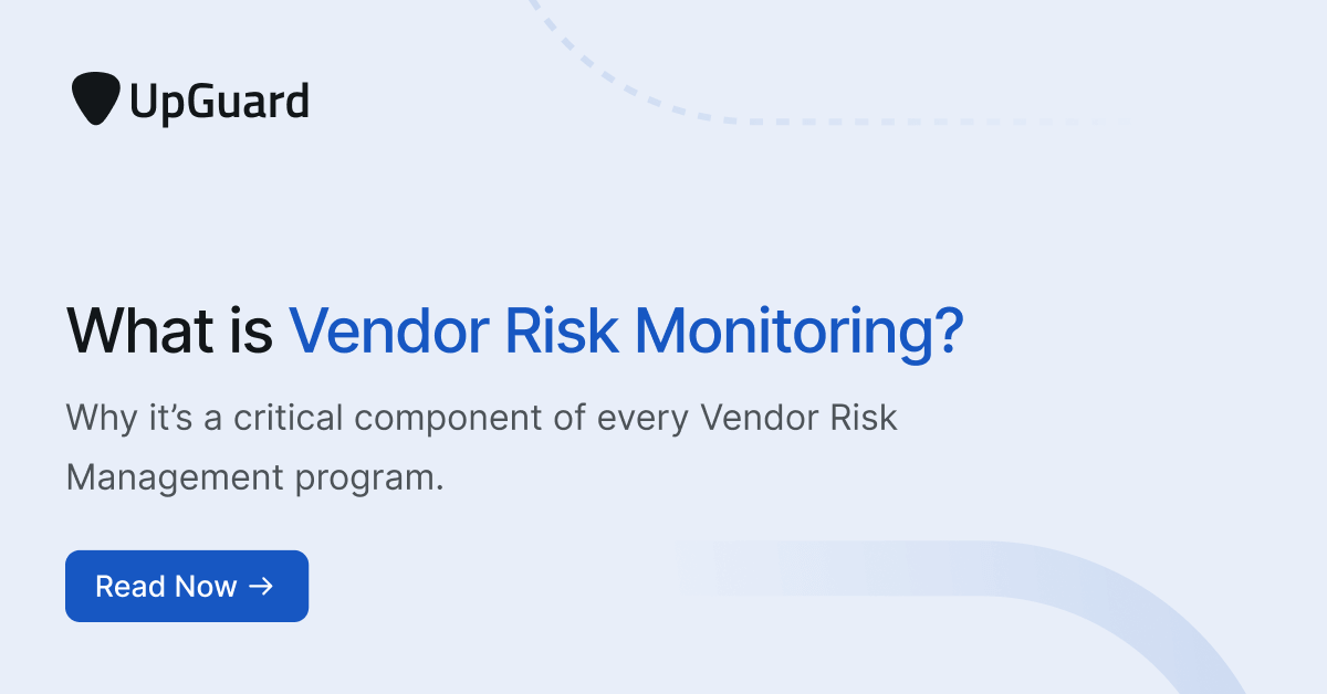 What is Vendor Risk Monitoring in Cybersecurity? | UpGuard