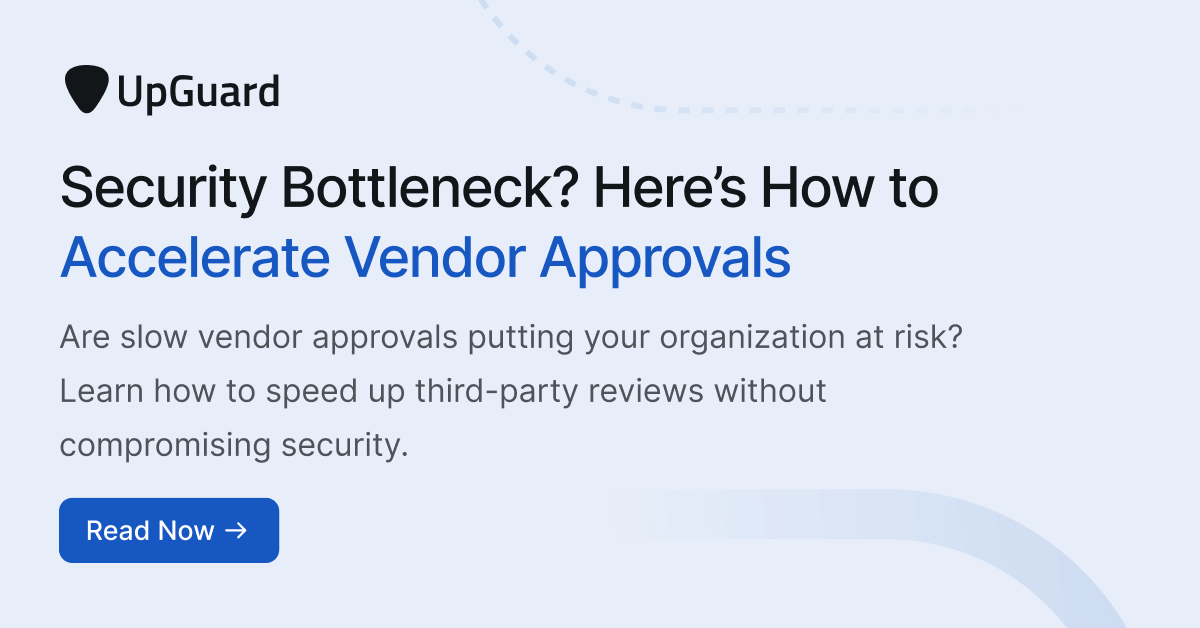 Security Bottleneck? Here’s How to Accelerate Vendor Approvals | UpGuard