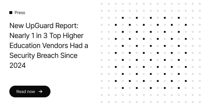 New UpGuard Report: Nearly 1 in 3 Top Higher Education Vendors Had a Security Breach Since 2024 | UpGuard