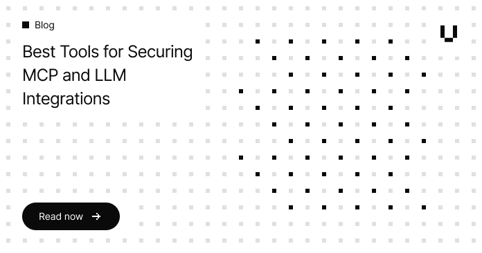 Best Tools for Securing MCP and LLM Integrations