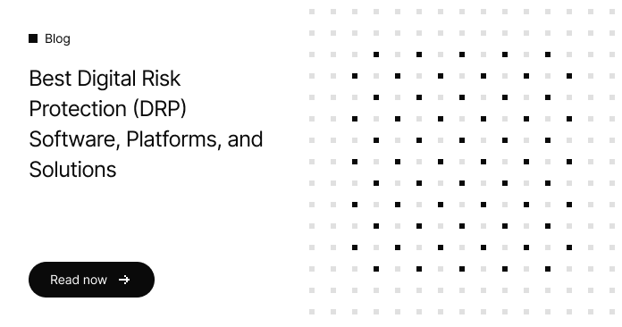 Best Digital Risk Protection (DRP) Software, Platforms, and Solutions
