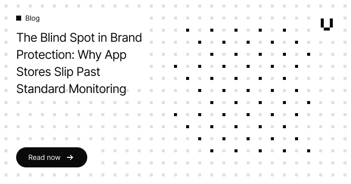 The Blind Spot in Brand Protection: Why App Stores Slip Past Standard Monitoring | UpGuard
