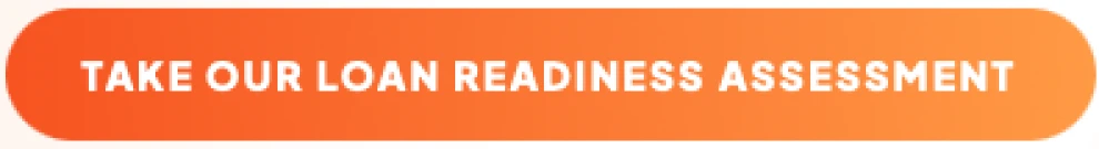 TAKE OUR LOAN READINESS ASSESSMENT