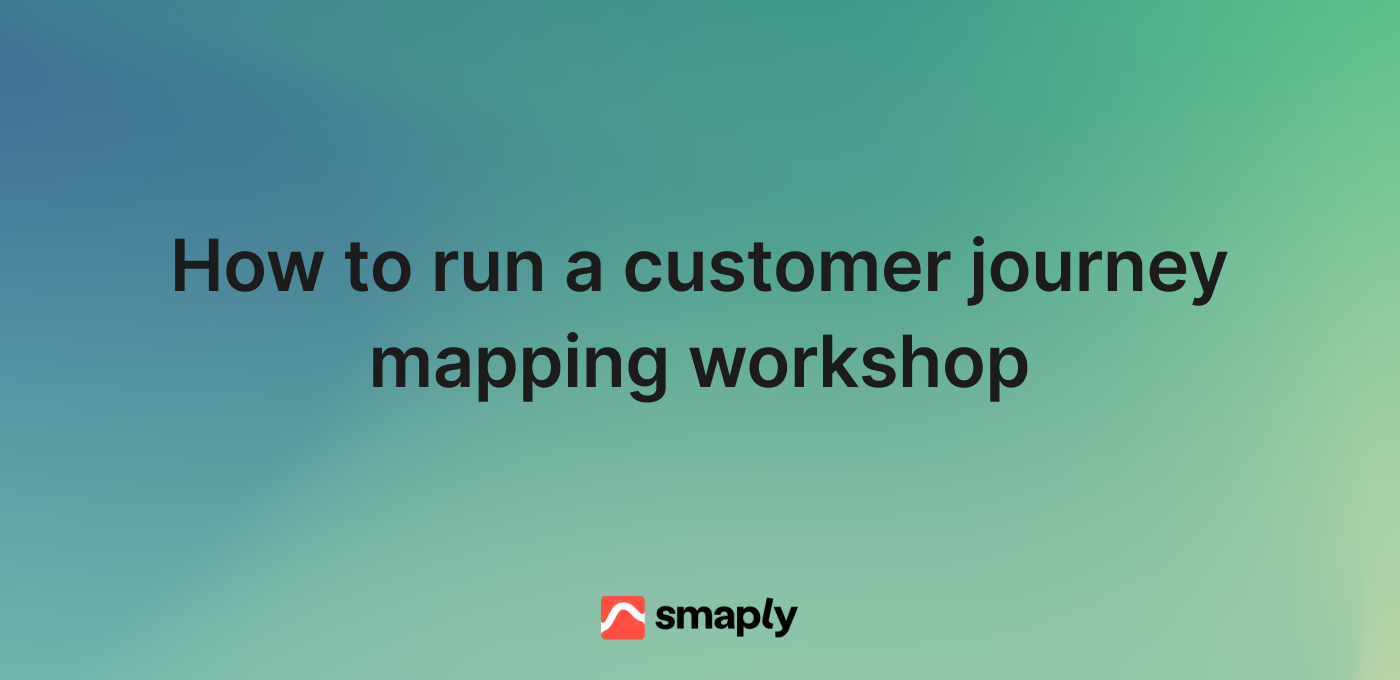 How to run a customer journey mapping workshop