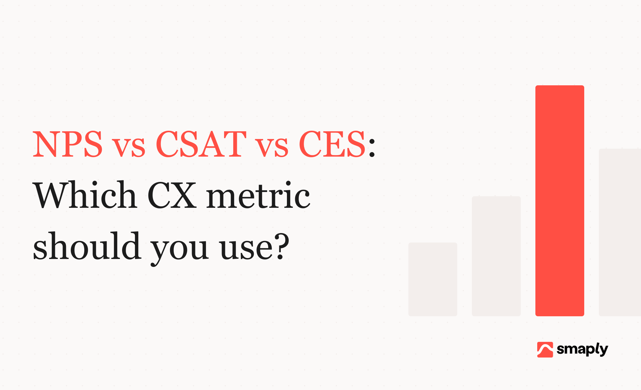 NPS vs CSAT vs CES: Which CX Metric Should You Use?