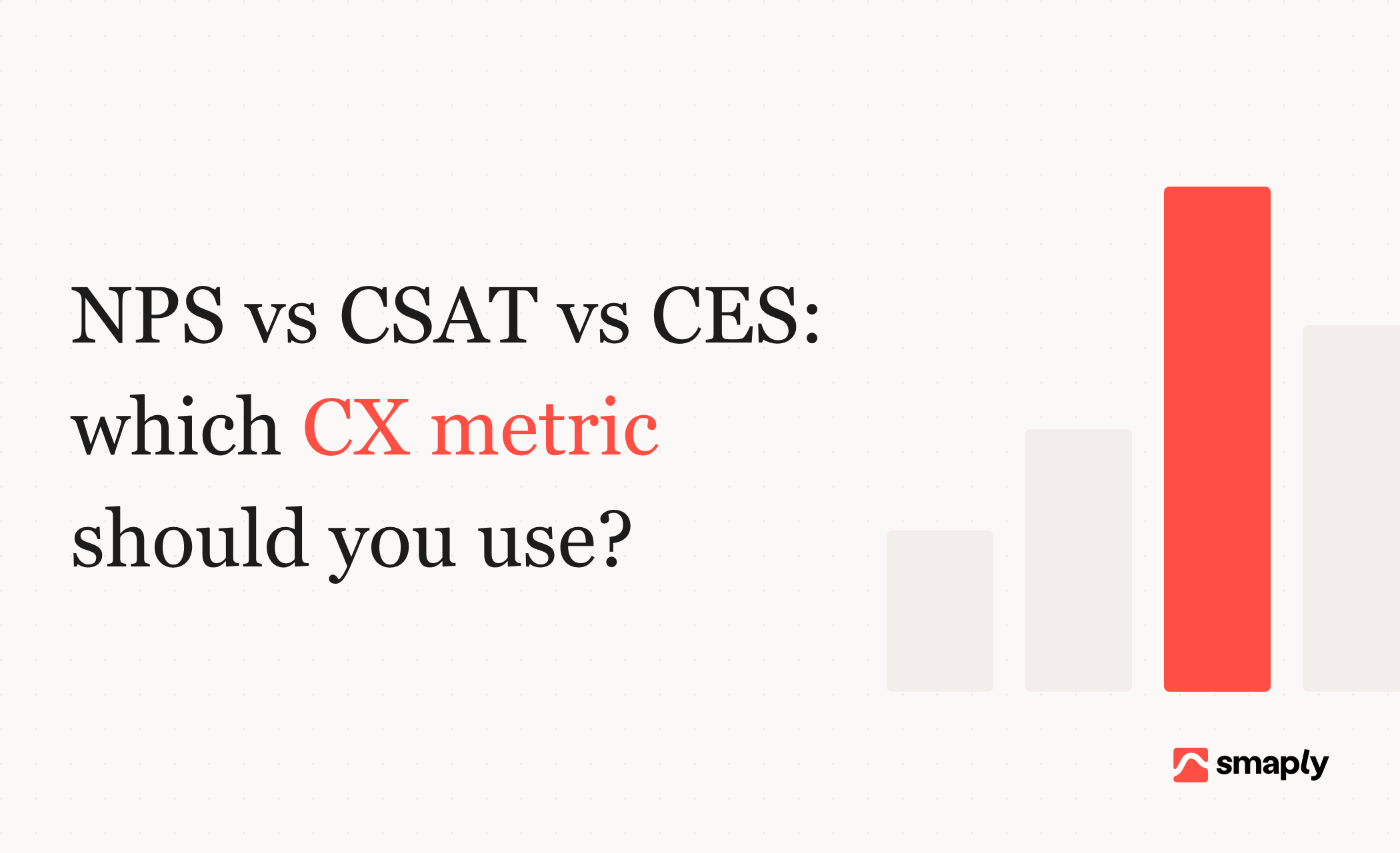 NPS vs CSAT vs CES: Which CX Metric Should You Use?