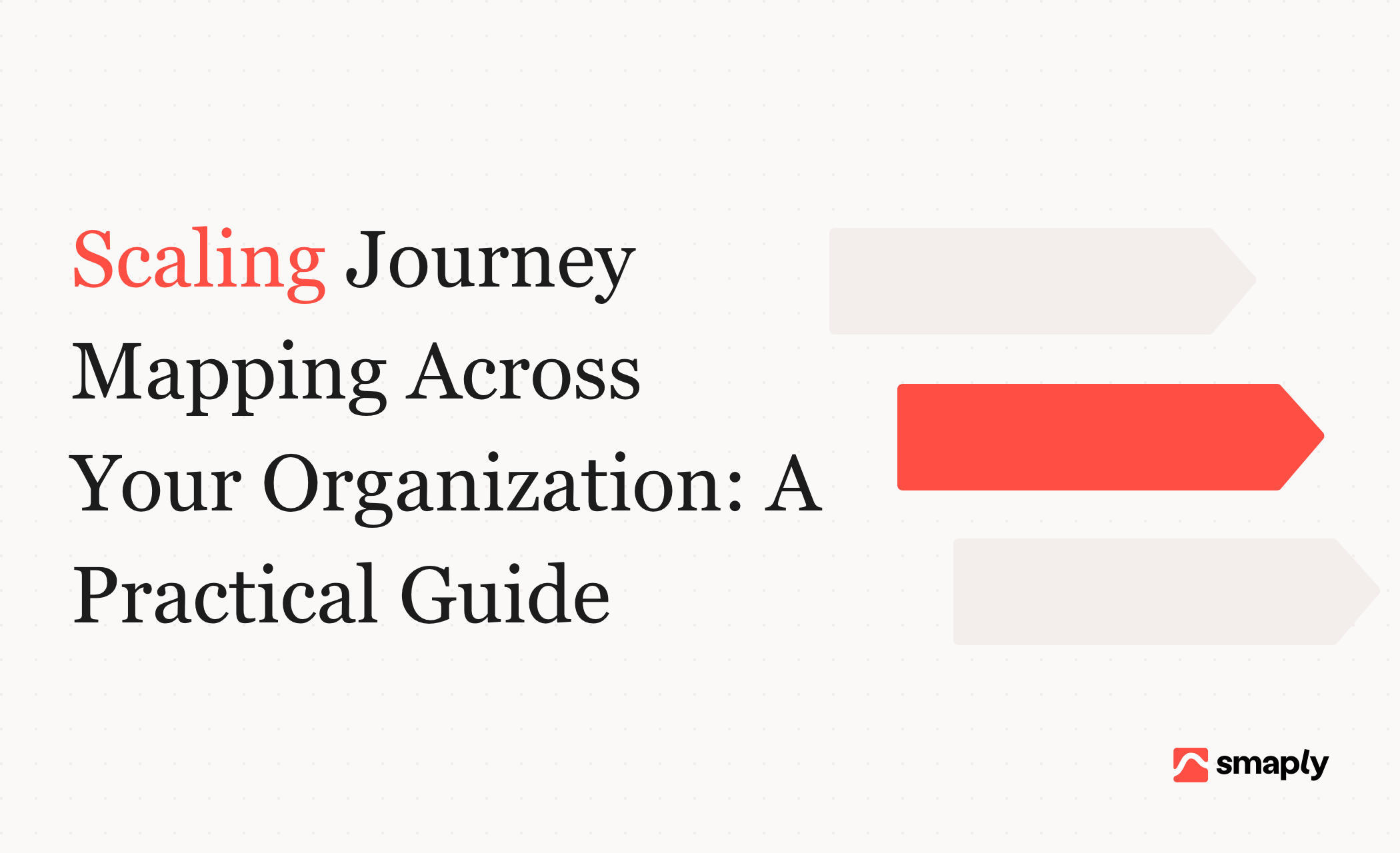 Scaling journey mapping across your organization: a practical guide